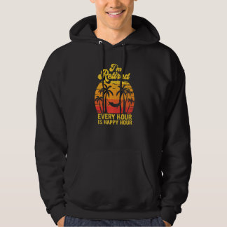 Veste À Capuche Je suis à la retraite, chaque heure est une heure