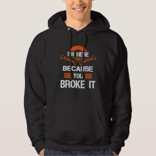 Veste À Capuche Je Suis Ici Parce Que Vous L'Avez Broyé Mécaniques