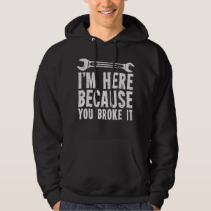 Veste À Capuche Je suis ici parce que vous l'avez cassé