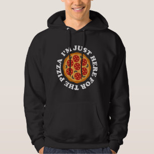 Veste À Capuche Je Suis Là Juste Pour La Pizza