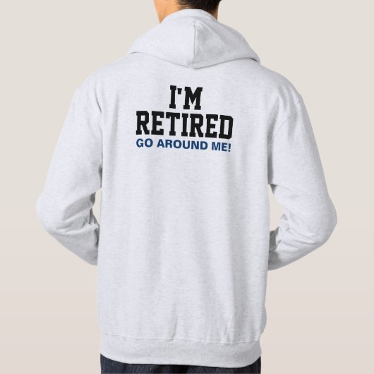 Veste À Capuche Je suis retraité Aller autour de moi (retour) (Dos)