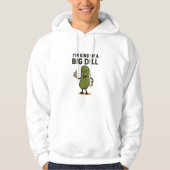 Veste À Capuche Je suis une sorte de Big Dill (Devant)