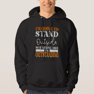 Veste À Capuche Je Vais Me Tenir Dehors Donc Si Quelqu'Un Vous Dem