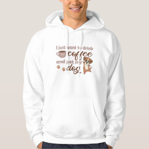 Veste À Capuche Je Veux Juste Boire Du Café Et Pet Mon Chien De Bo