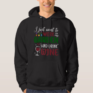 Veste À Capuche Je Veux Juste Travailler Dans Mon Jardin Et Boire 