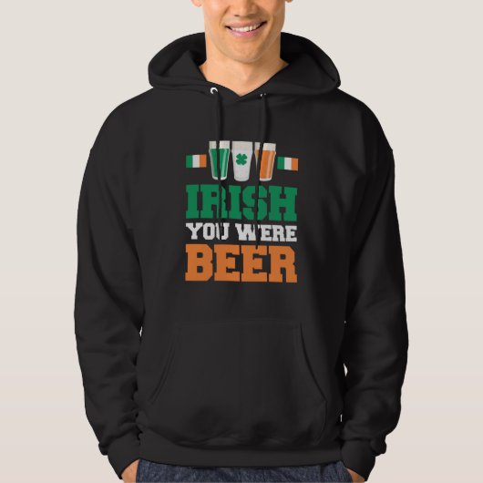 Veste À Capuche Jour de la Saint-Patrick Irlandais Vous Étiez Bièr (Devant)
