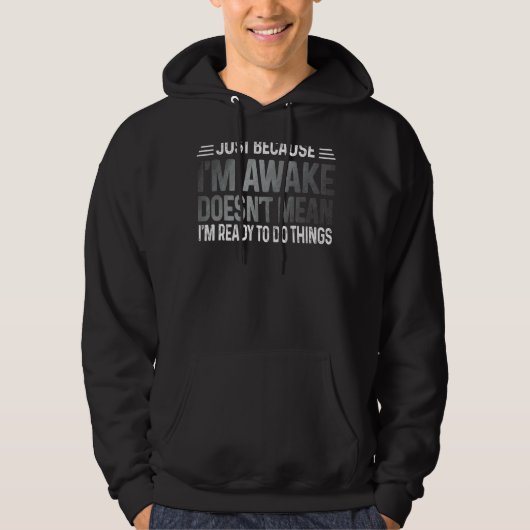 Veste À Capuche Juste parce que je suis prêt à faire des choses Ad (Devant)