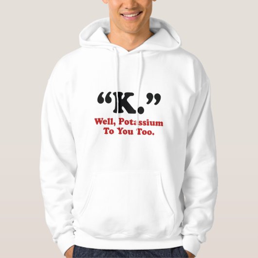 Veste À Capuche "K." Eh Bien, Du Potassium Pour Vous Aussi. (Devant)