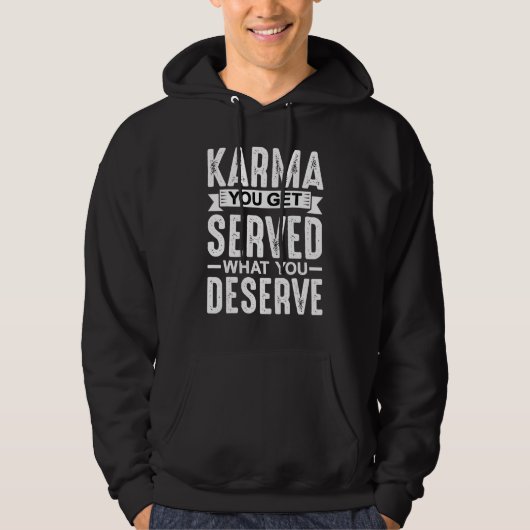 Veste À Capuche Karma On Vous Sert Ce Que Vous Méritez (Devant)