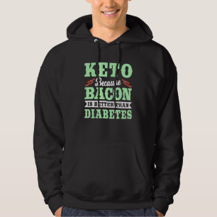 Veste À Capuche Keto Parce Que Bacon Est Meilleur Que Diabète Keto