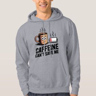 Veste À Capuche La caféine ne peut pas me sauver Humeur d'épuise