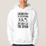 Veste À Capuche La chimie est comme la Cuisine<br><div class="desc">La chimie,  c’est comme la Cuisine,  ne touchez pas la cuillère</div>