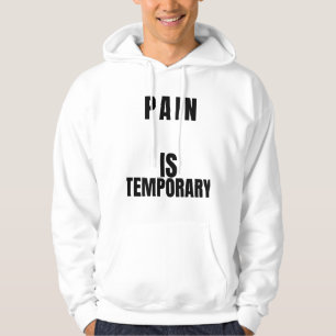 Veste À Capuche La Douleur Est Temporaire T-Shirt