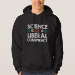 Veste À Capuche La Science N'Est Pas Une Conspiration Libérale<br><div class="desc">La Science N'Est Pas Une Conspiration Libérale</div>