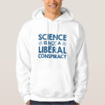 Veste À Capuche La Science N'Est Pas Une Conspiration Libérale<br><div class="desc">La Science N'Est Pas Une Conspiration Libérale</div>