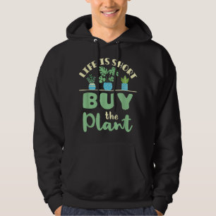 Veste À Capuche La vie est courte Acheter le Plante Houseplant Pla