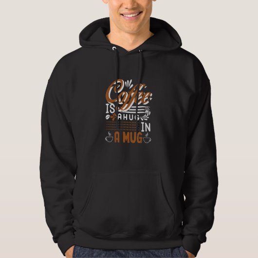 Veste À Capuche Le Café Est Un Accrochage Dans Une Mug (Devant)