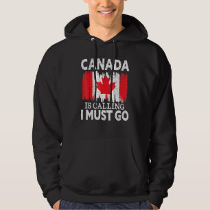 Veste À Capuche Le Canada dit que je dois aller au Canada Feuille