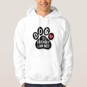Veste À Capuche Le chien est amical, je ne le suis pas