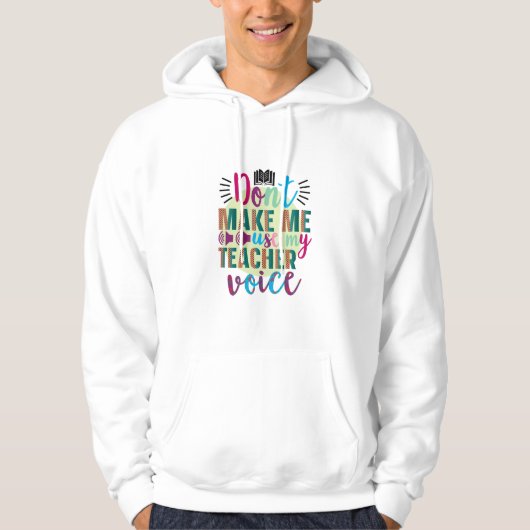 Veste À Capuche L'Enseignant Ne Me Fait Pas Utiliser Ma Voix D'Ens (Devant)