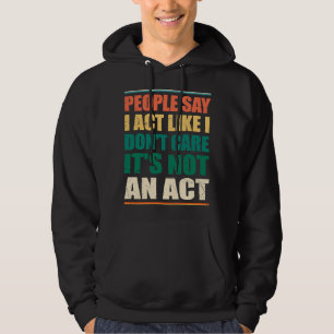 Veste À Capuche Les gens disent que j'agis comme je ne m'en fiche