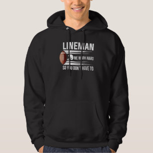 Veste À Capuche Lineman Nous Travaillons Dur Pour Ne Pas Avoir À