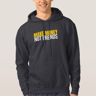 Veste À Capuche Make Money Not Friends Hustle Shirt