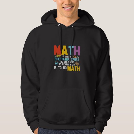 Veste À Capuche Math Enseignant Math Math N'Est Pas Un Spectateur (Devant)