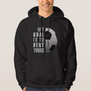 Veste À Capuche Mon But Est De Refuser Votre Gardien De Football D