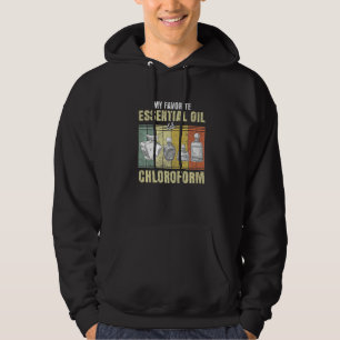 Veste À Capuche Mon Huile Essentielle Préférée Est Le Chloroforme