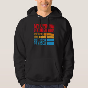 Veste À Capuche Mon Opinion Vous Offensait D'Entendre Ce À Quoi Je