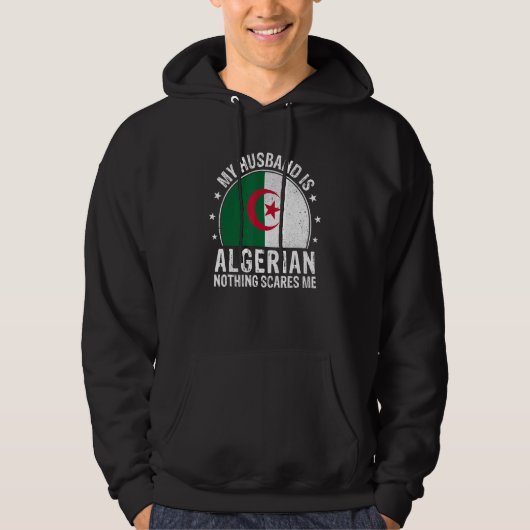 Veste À Capuche My Husband Is Algerian Nothing Scares Me Algerian (Devant)