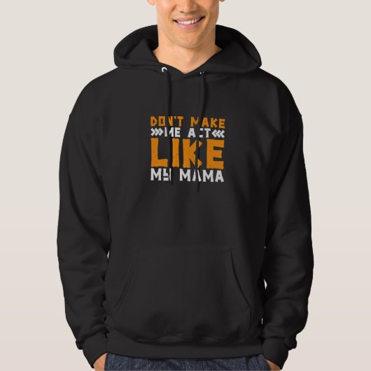 Veste À Capuche Ne me fais pas agir comme ma maman (Devant)