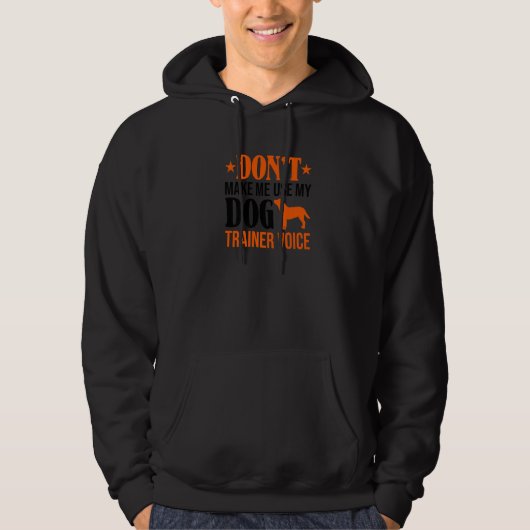 Veste À Capuche Ne m'oblige pas à utiliser mon entraîneur de chien (Devant)