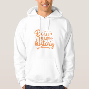 Veste À Capuche né pour faire l'histoire