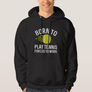Veste À Capuche Né Pour Jouer Au Tennis Forcé À Travailler