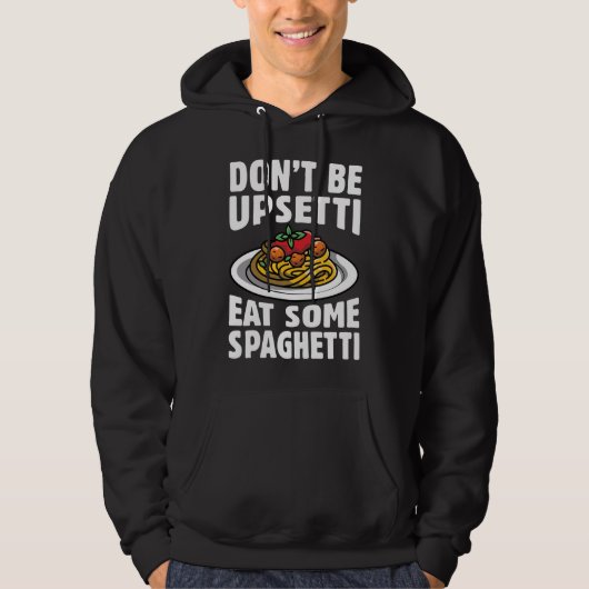 Veste À Capuche Ne soyez pas désagréable de manger des spaghettis (Devant)