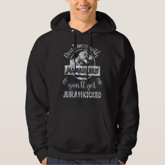 Veste À Capuche Ne vous ennuyez pas Mamasaurus Vous obtiendrez Jur
