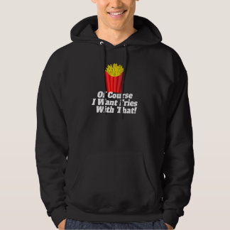 Veste À Capuche Of Course I Want Fries With That