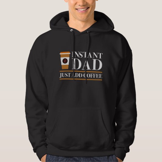 Veste À Capuche Papa Instant Juste Ajouter Du Café (Devant)