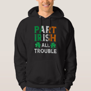Veste À Capuche Part Irish All TroubIe Funny St Patrick's Day Matc