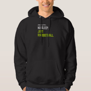 Veste À Capuche Pas De Dormir Manger Répéter Juste Racquetball Rag