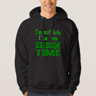 Veste À Capuche Pas De Temps Irlandais Tard Drôle Dire Chemise