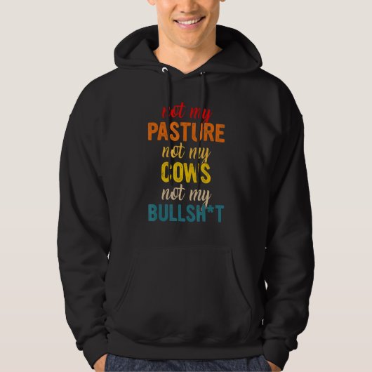 Veste À Capuche Pas mon pâturage, pas mes vaches, pas mon vêtement (Devant)
