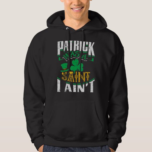 Veste À Capuche Patrick Était Un Saint I Ain St Patrick Jour S Drô (Devant)