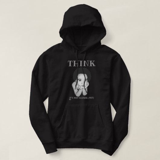 VESTE À CAPUCHE "PENSEZ, CE N'EST PAS ILLÉGAL (ENCORE)" (Design devant)
