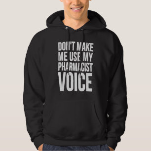 Veste À Capuche Pharmacien, ne me faites pas utiliser ma voix de p