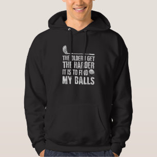 Veste À Capuche Plus Je Vieillis Plus C'est Dur De Trouver Mes Bal