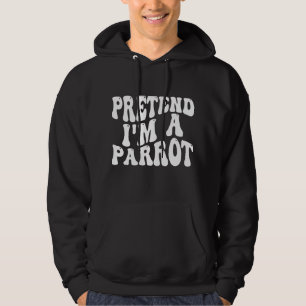 Veste À Capuche Prétendre que je suis un perroquet drôle paresseux