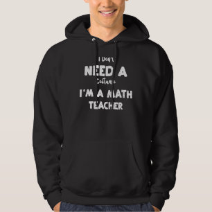 Veste À Capuche Professeur de mathématiques Je n'ai pas besoin d'u